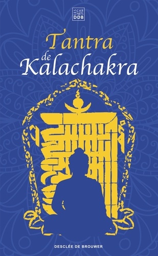 Tantra de Kalachakra. Le Livre du Corps subtil suivi de La Lumière immaculée