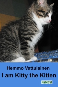  KalleCat et  Hemmo Vattulainen - I am Kitty the Kitten.