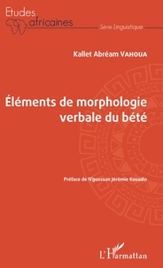 Kallet Abréam Vahoua - Eléments de morphologie verbale du bété.