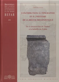 Contribution à l'épigraphie et à l'histoire de la Béotie hellénistique