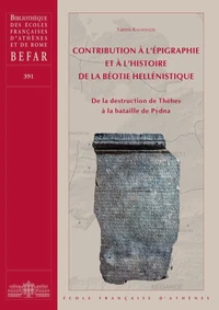 Contribution à l'épigraphie et à l'histoire de la Béotie hellénistique