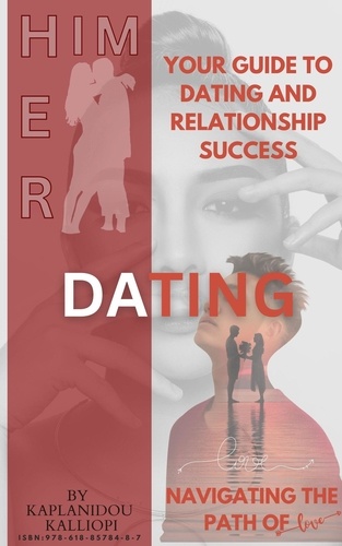  Kalliopi Kaplanidou - Navigating the Path of Love. Your Guide to Dating and Relationship Success.