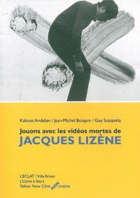 Kaloust Andalian et Jean-Michel Botquin - Jouons avec les vidéos mortes de Jacques Lizène.