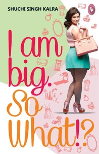 I Am Big So What?