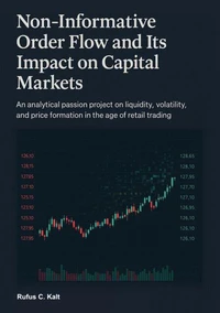 Non-Informative Order Flow and Its Impact on Capital Markets
