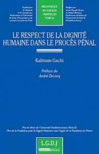 Kaltoum Gachi - Le respect de la dignité humaine dans le procès pénal.