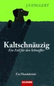 Kaltschnäuzig. Ein Fall für den Schnüffler