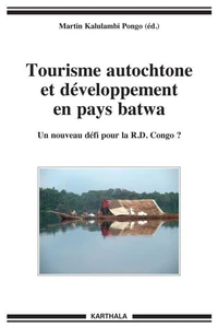 Tourisme autochtone et développement en pays batwa