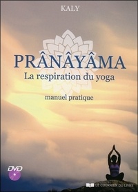  Kaly - Prânâyâma, la respiration du yoga - Manuel pratique. 1 DVD