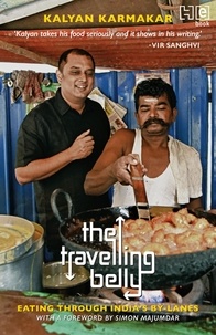 Kalyan Karmakar - The Travelling Belly - Eating Through India's By-Lanes.