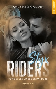 Kalypso Caldin - Styx riders - Tome 5 - Les limbes de Pandore.