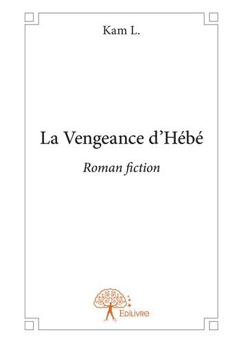 La vengeance d'hébé. Roman fiction