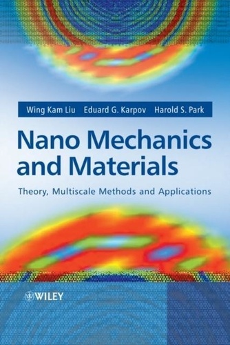 Kam-Liu Wing - Nano Mechanics and Materials : Theory, Multiscale Methods and Applications.