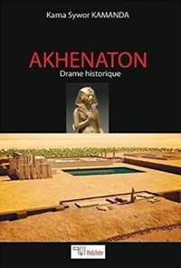 Kama Sywor Kamanda - Akhenaton. Drame historique.