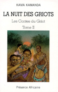 Kama Sywor Kamanda - La Nuit Des Griots Ou Les Contes Du Griot. Tome 2.