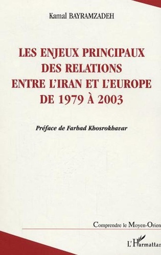 Kamal Bayramzadeh - Les enjeux principaux des relations entre l'Iran et l'Europe de 1979 à 2003 une étude sur la sociologie.