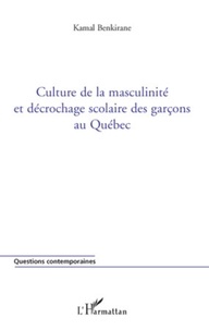 Kamal Benkirane - Culture de la masculinité et décrochage scolaire des garçons au Québec.