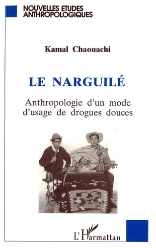 Le Narguile : Anthropologie D'Un Mode D'Usages De Drogues Douces