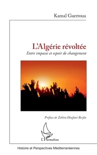 Kamal Guerroua - L'Algérie révoltée - Entre impasse et espoir de changement.