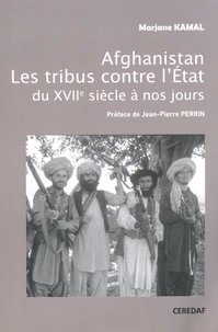 Afghanistan - Les tribus contre l'Etat du XVIIe siècle à nos jours