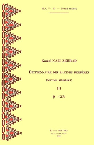 Kamal Naït-Zerrad - Dictionnaire des racines berbères - Tome 3, D - Gey, Formes attestées.