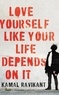 Kamal Ravikant - Love Yourself Like Your Life Depends on It.