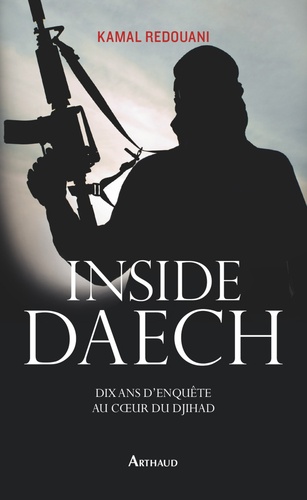 Inside Daesh. Dix ans d'enquête au coeur du djihad