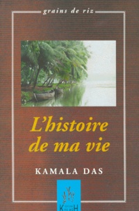 Kamala Das - L'histoire de ma vie.