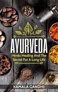  Kamala Gandhi - Ayurveda: Hindu Healing and the Secret for a Long Life.