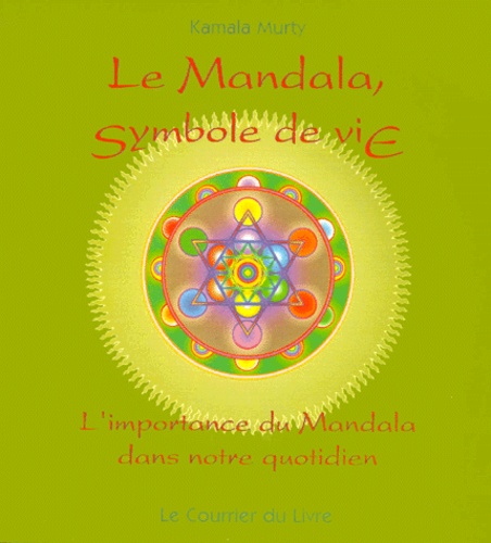 Kamala Murty - Le Mandala, symbole de vie - L'importance du mandela dans notre quotidien.