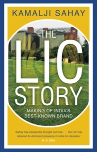 Kamalji Sahay - The LIC Story - Making of India’s Best-known Brand.