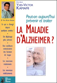 Peut-On Aujourd'Hui Prevenir Et Traiter La Maladie D'Alzheimer ?