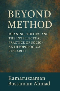 Beyond Method: Meaning, Theory, and the Intellectual Practice of Socio-Anthropological Research