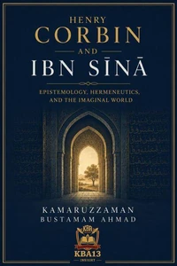 Henry Corbin and Ibn Sīnā Epistemology, Hermeneutics, and Imaginal World
