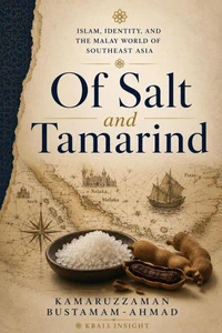 Of Salt and Tamarind: Islam, Identity, and the Malay World of Southeast Asia