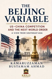 THE BEIJING VARIABLE: US-China Competition and the Next World Order A View from Southeast Asia