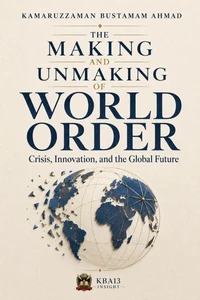 The Making and Unmaking of World Order: Crisis, Innovation, and the Global Future