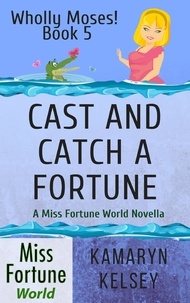  Kamaryn Kelsey - Cast and Catch a Fortune - Miss Fortune World: Wholly Moses!, #5.
