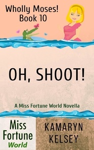  Kamaryn Kelsey - Oh, Shoot! - Miss Fortune World: Wholly Moses!, #10.