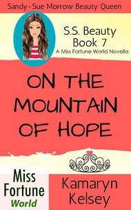  Kamaryn Kelsey - On The Mountain Of Hope - Miss Fortune World: SS Beauty, #7.