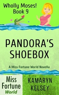  Kamaryn Kelsey - Pandora's Shoebox - Miss Fortune World: Wholly Moses!, #9.
