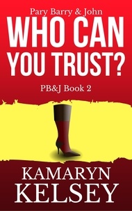  Kamaryn Kelsey - Pary Barry &amp; John- Who Can You Trust? - PB &amp; J, #2.