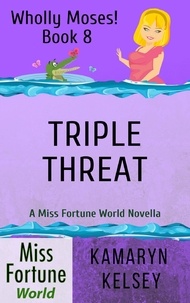  Kamaryn Kelsey - Triple Threat - Miss Fortune World: Wholly Moses!, #8.