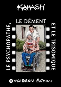 Le psychopathe, le dément et le trisomique