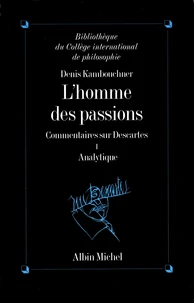 L'Homme des passions, commentaires sur Descartes - tome 1