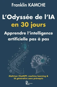 L'Odyssée de l'IA en 30 jours : Apprendre l'intélligence artificielle pas à pas