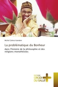 Livre de téléchargement Google La problématique du Bonheur  - dans l'histoire de la philosophie et des religions monothéistes CHM MOBI iBook