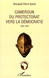 Cameroun, du protectorat vers la démocratie