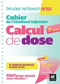 Kamel Abbadi et Michel Ryk - Cahier de l'étudiant Infirmier - Calcul de doses - DEI - 3e édition - Révision et entrainement.