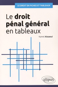 Kamel Aissaoui - Le droit pénal général en tableaux.